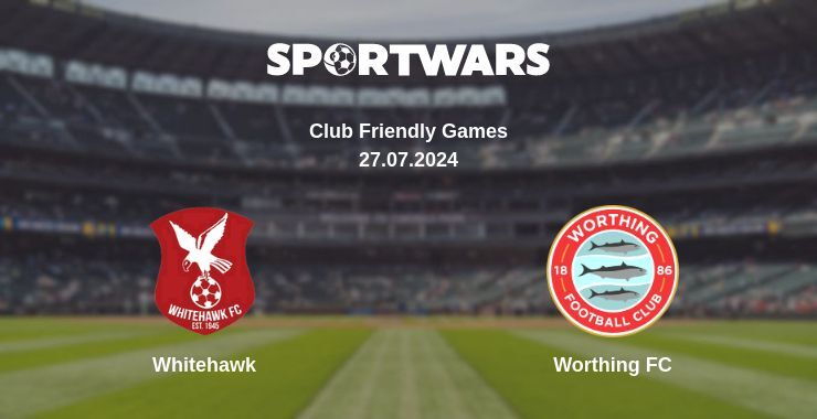 Whitehawk — Worthing FC watch online for free 27.07.2024