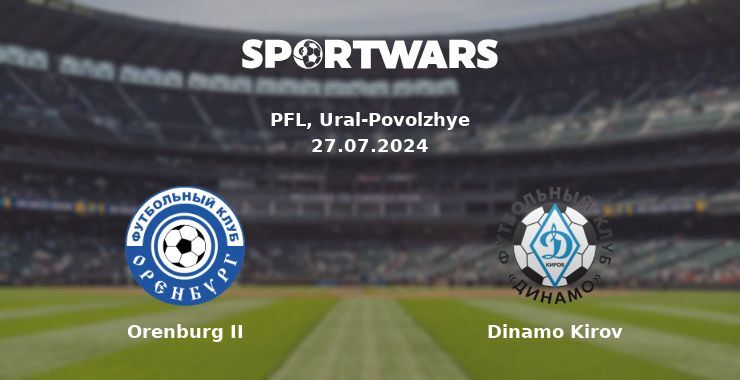 Orenburg II — Dinamo Kirov watch online for free 27.07.2024