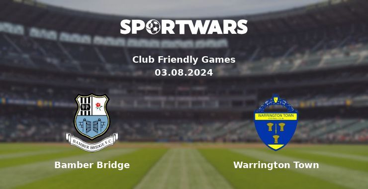 Bamber Bridge — Warrington Town watch online for free 03.08.2024