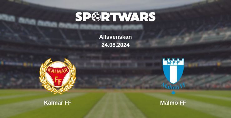 Result of the Kalmar FF — Malmö FF match, 24.08.2024