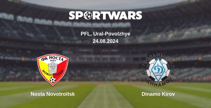 Nosta Novotroitsk — Dinamo Kirov watch online for free 24.08.2024