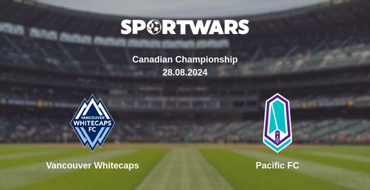 Result of the Vancouver Whitecaps — Pacific FC match, 28.08.2024