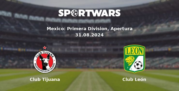 Club Tijuana — Club León watch online for free 31.08.2024