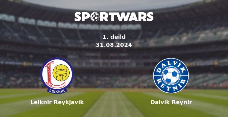 Leiknir Reykjavík — Dalvík Reynir watch online for free 31.08.2024