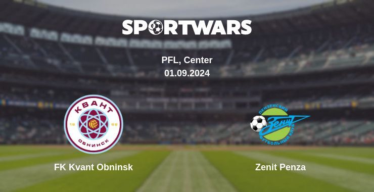 Result of the FK Kvant Obninsk — Zenit Penza match, 01.09.2024