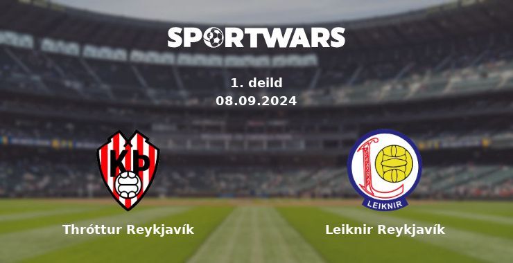 Thróttur Reykjavík — Leiknir Reykjavík watch online for free 08.09.2024