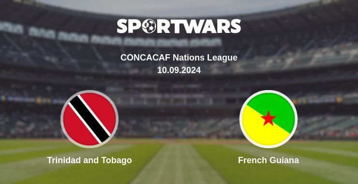 Trinidad and Tobago — French Guiana, where to watch online broadcast