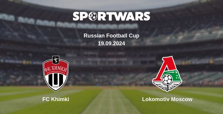 FC Khimki — Lokomotiv Moscow, where to watch online broadcast