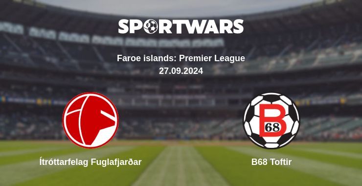 Ítróttarfelag Fuglafjarðar — B68 Toftir, where to watch online broadcast