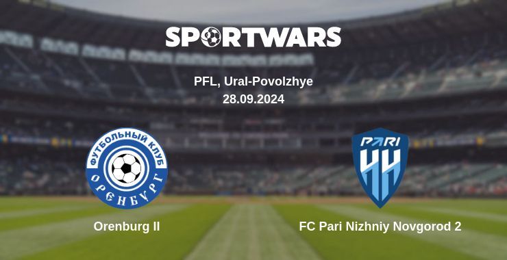 Result of the Orenburg II — FC Pari Nizhniy Novgorod 2 match, 28.09.2024