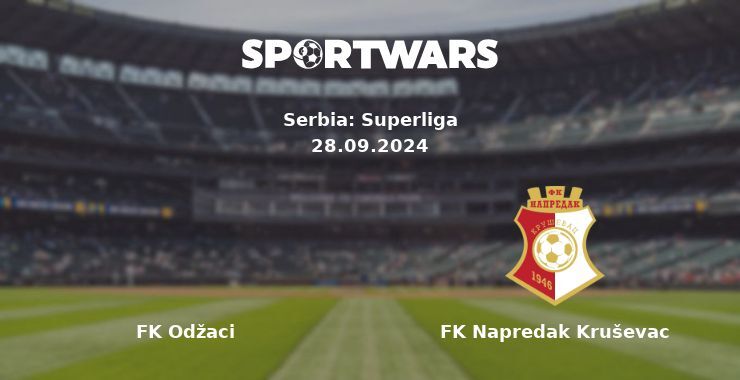 FK Odžaci — FK Napredak Kruševac, where to watch online broadcast