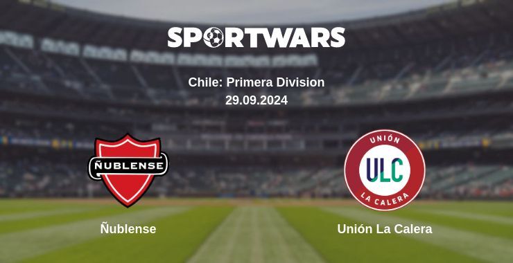 Ñublense — Unión La Calera, where to watch online broadcast