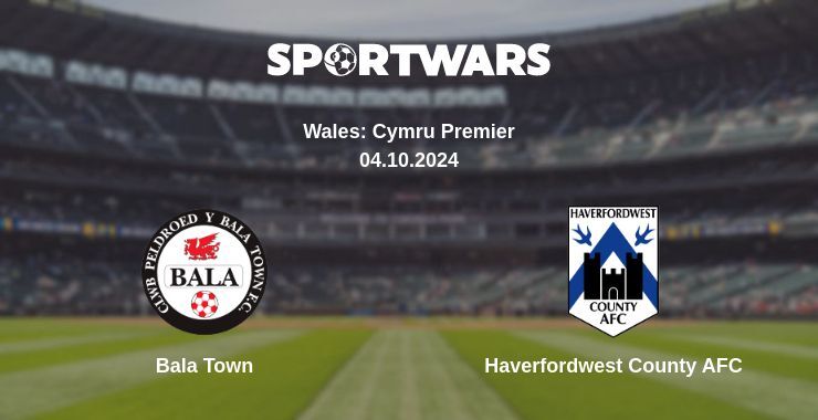 Bala Town — Haverfordwest County AFC, where to watch online broadcast