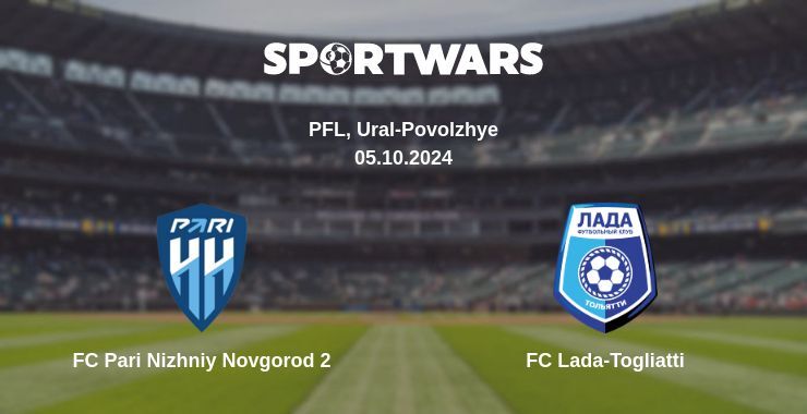 Result of the FC Pari Nizhniy Novgorod 2 — FC Lada-Togliatti match, 05.10.2024