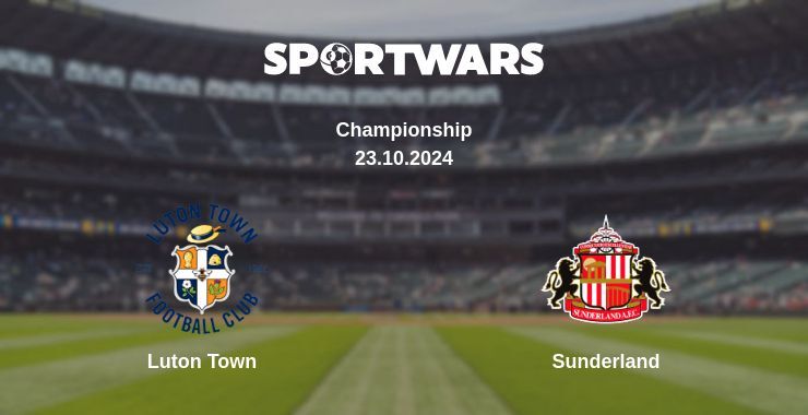 Luton Town — Sunderland watch online for free 23.10.2024