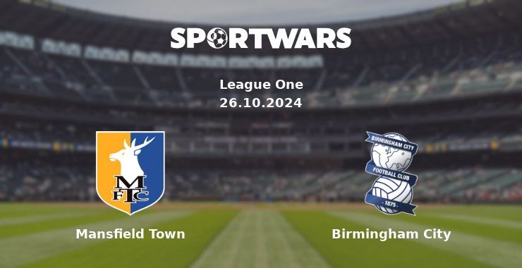 Mansfield Town — Birmingham City watch online for free 26.10.2024