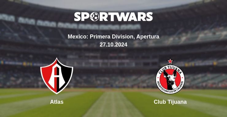 Atlas — Club Tijuana watch online for free 27.10.2024