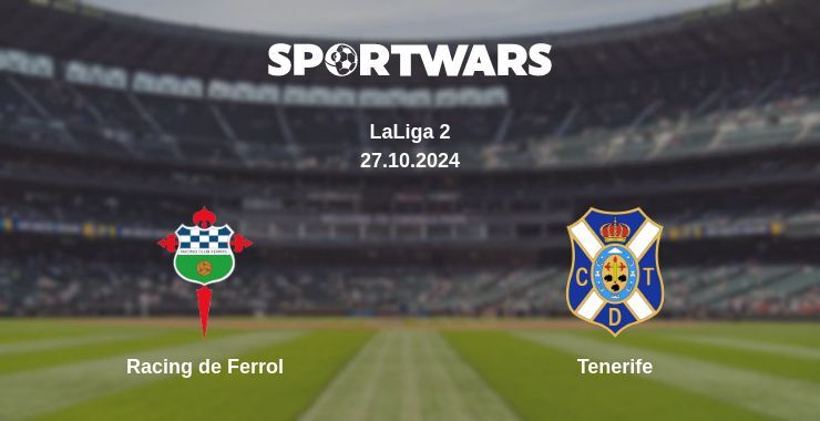 Racing de Ferrol — Tenerife watch online for free 27.10.2024