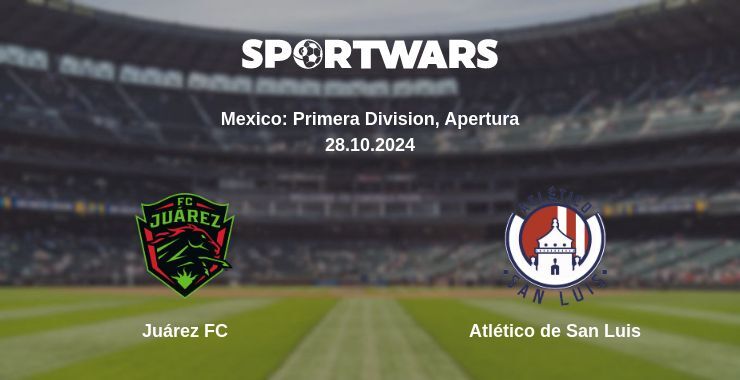 Result of the Juárez FC — Atlético de San Luis match, 28.10.2024