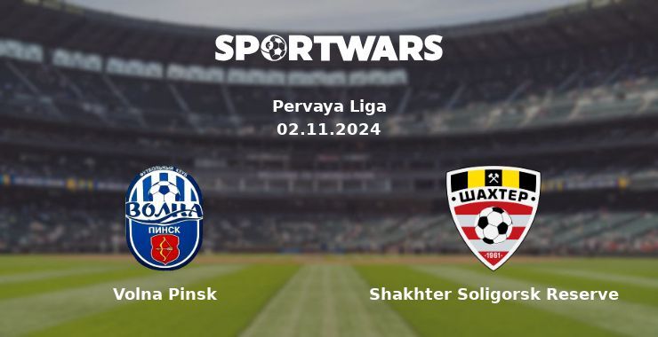 Volna Pinsk — Shakhter Soligorsk Reserve watch online for free 02.11.2024