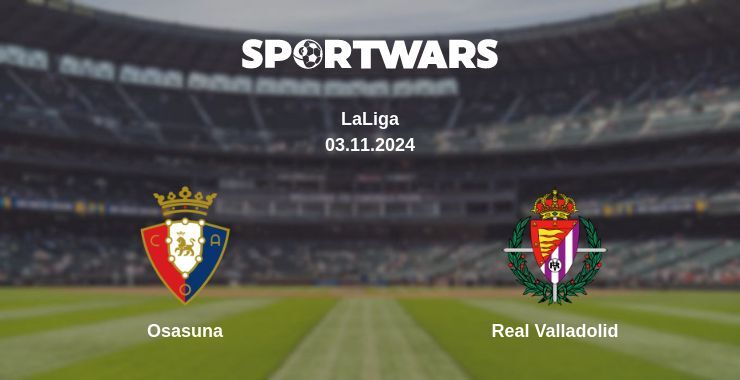 Osasuna — Real Valladolid watch online for free 03.11.2024