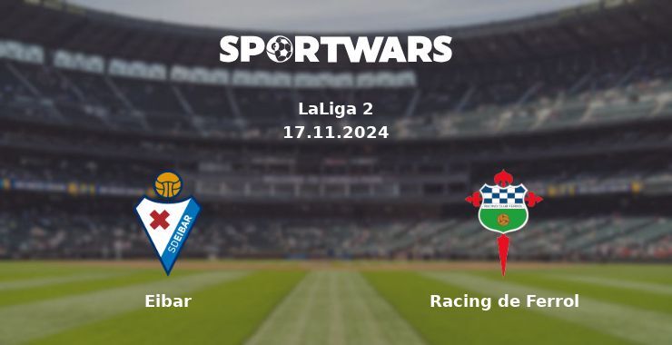 Eibar — Racing de Ferrol watch online for free 16.11.2024