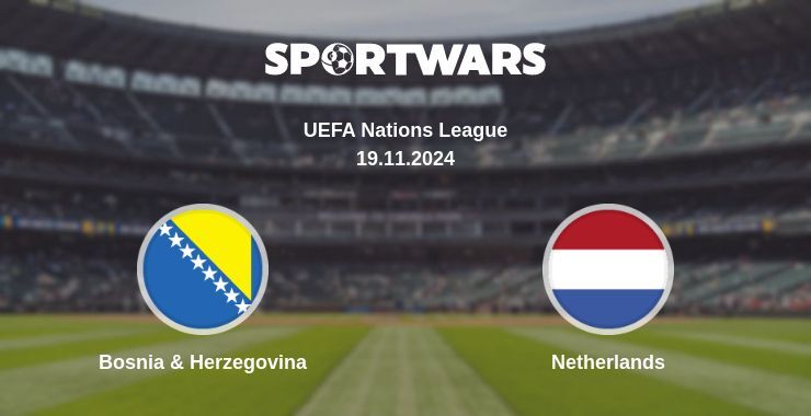 Bosnia & Herzegovina — Netherlands, where to watch online broadcast