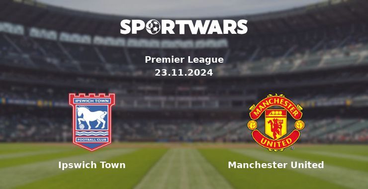 Ipswich Town — Manchester United watch online for free 24.11.2024