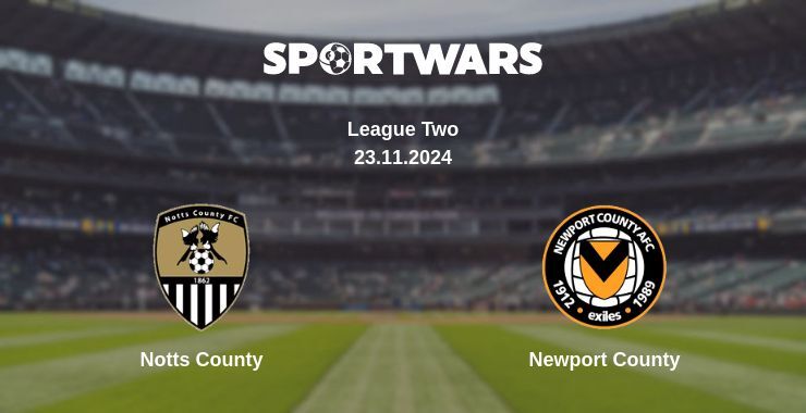 Notts County — Newport County watch online for free 23.11.2024