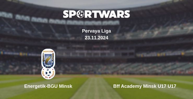 Result of the Energetik-BGU Minsk — Bff Academy Minsk U17 U17 match, 23.11.2024