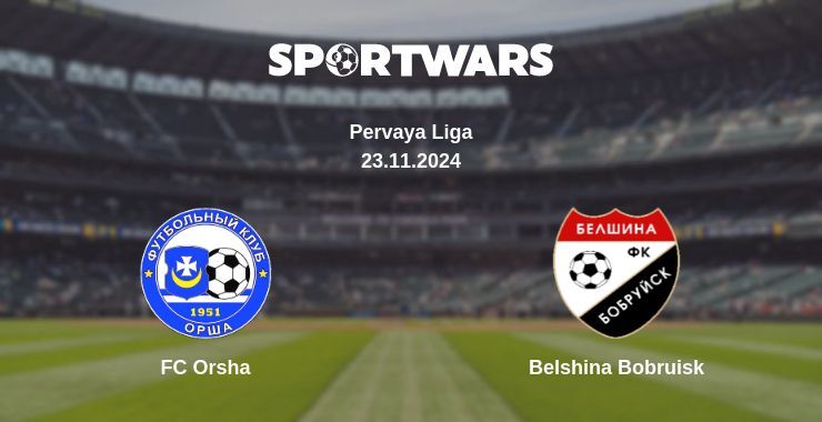 Result of the FC Orsha — Belshina Bobruisk match, 23.11.2024