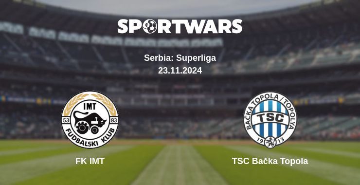 FK IMT — TSC Bačka Topola watch online for free 23.11.2024