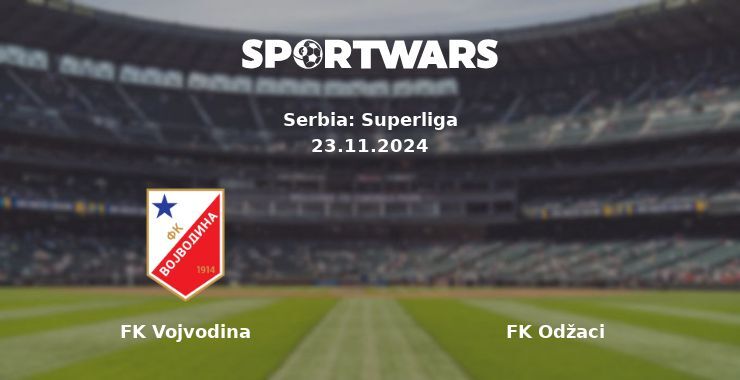 FK Vojvodina — FK Odžaci watch online for free 23.11.2024