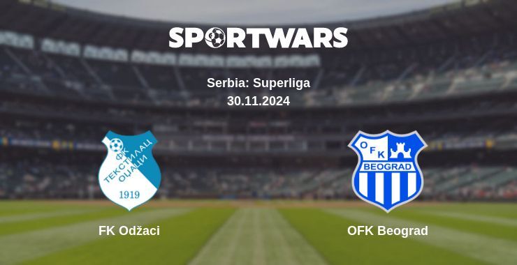 FK Odžaci — OFK Beograd watch online for free 30.11.2024