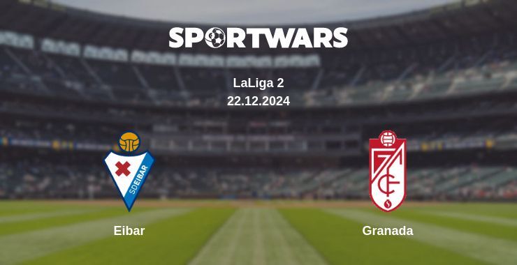 Eibar — Granada watch online for free 22.12.2024