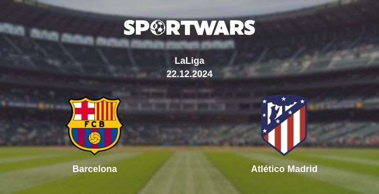 Barcelona — Atlético Madrid watch online for free 22.12.2024