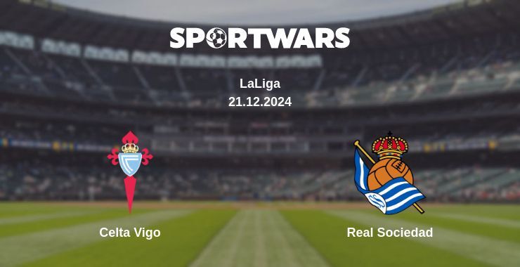 Celta Vigo — Real Sociedad watch online broadcast, 21.12.2024