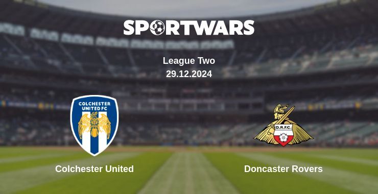 Colchester United — Doncaster Rovers watch online broadcast, 29.12.2024