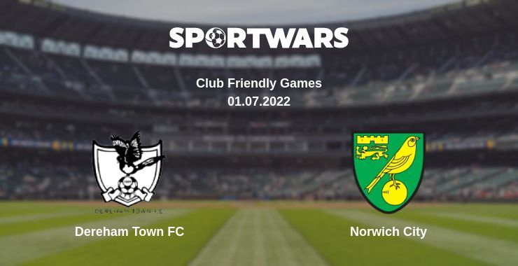 Dereham Town FC — Norwich City watch online for free 01.07.2022