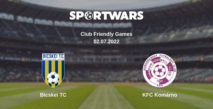 Bicskei TC — KFC Komárno watch online for free 02.07.2022