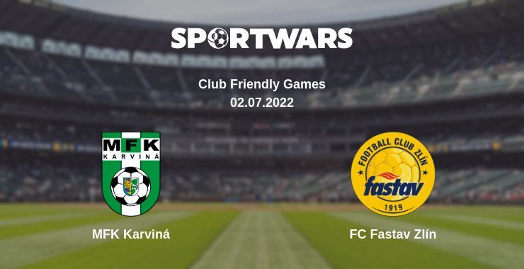 Result of the MFK Karviná — FC Fastav Zlín match, 02.07.2022