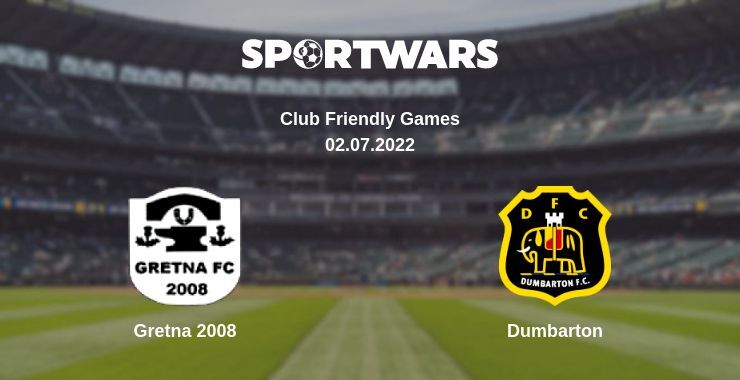 Gretna 2008 — Dumbarton watch online for free 02.07.2022