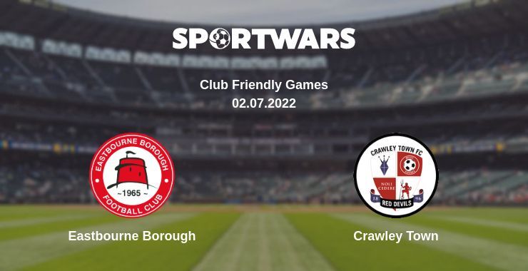 Eastbourne Borough — Crawley Town watch online for free 02.07.2022