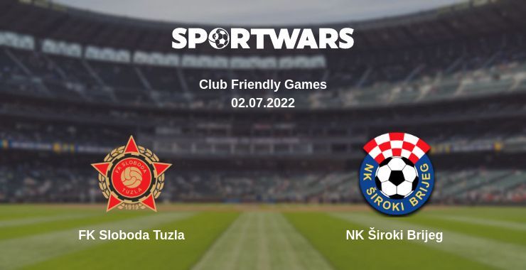 FK Sloboda Tuzla — NK Široki Brijeg watch online for free 02.07.2022