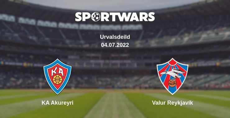 KA Akureyri — Valur Reykjavík watch online for free 04.07.2022