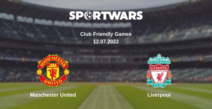 Manchester United — Liverpool watch online for free 12.07.2022