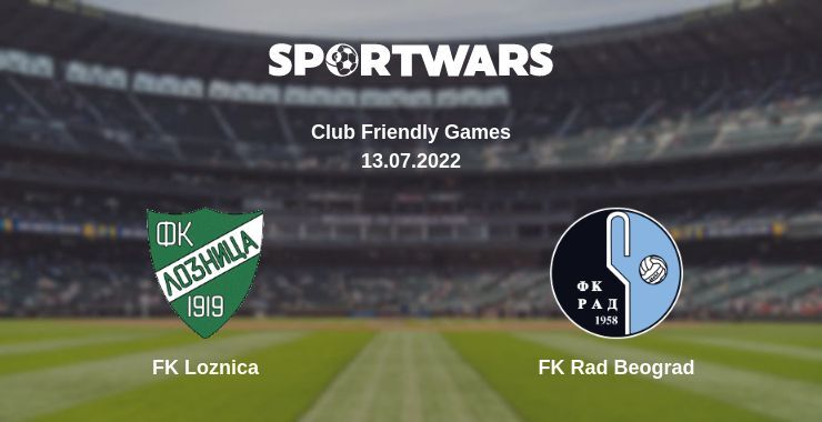 FK Loznica — FK Rad Beograd watch online for free 13.07.2022