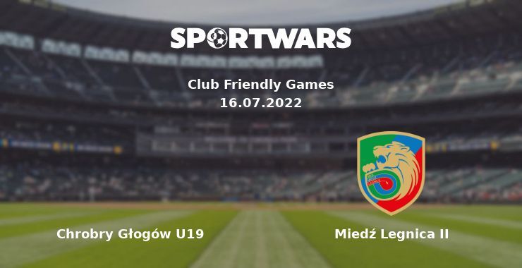 Chrobry Głogów U19 — Miedź Legnica II watch online for free 16.07.2022