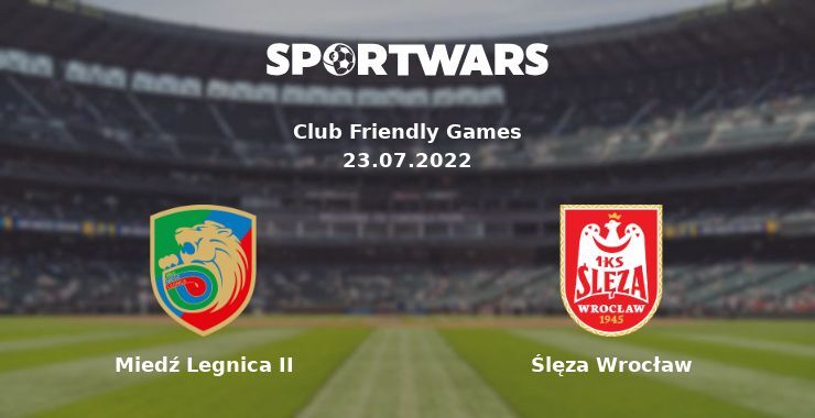 Miedź Legnica II — Ślęza Wrocław watch online for free 23.07.2022