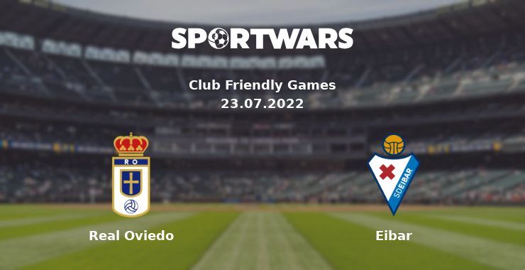 Real Oviedo — Eibar watch online for free 23.07.2022